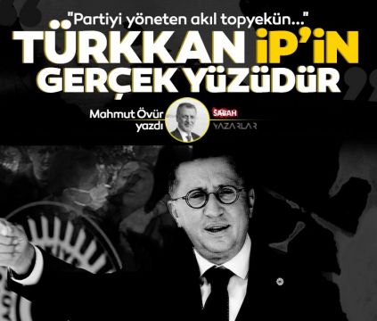 12 Kasım 2021, Cuma MAHMUT ÖVÜR Türkkan, İP’in gerçek yüzüdür
