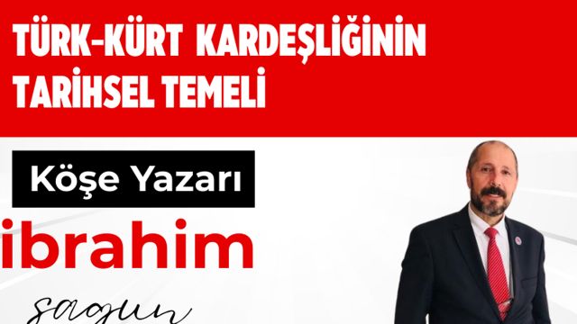 TÜRK–KÜRT KARDEŞLİĞİNİN TARİHSEL TEMELİ İbrahim Sagun