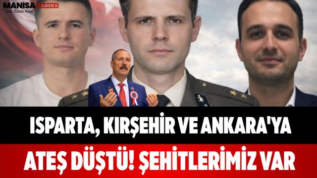 Isparta, Kırşehir ve Ankara'ya Ateş Düştü! Şehitlerimiz Var