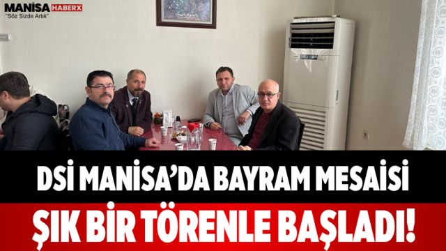 DSİ Manisa’da Bayram Mesaisi Şık Bir Törenle Başladı!