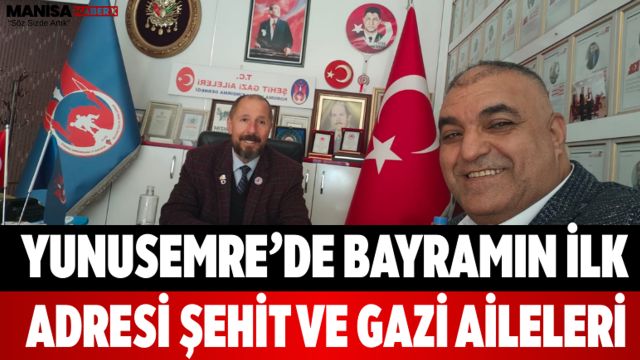 Yunusemre’de Bayramın İlk Adresi Şehit ve Gazi Aileleri
