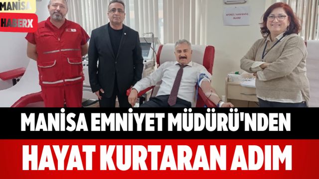Manisa Emniyet Müdürü'nden Hayat Kurtaran Adım