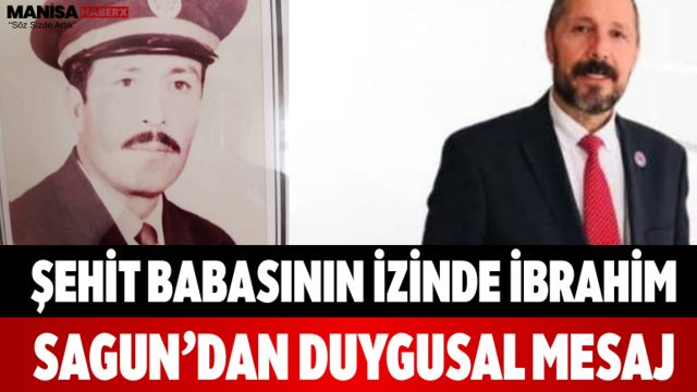 Şehit Babasının İzinde İbrahim Sagun’dan Duygusal Mesaj