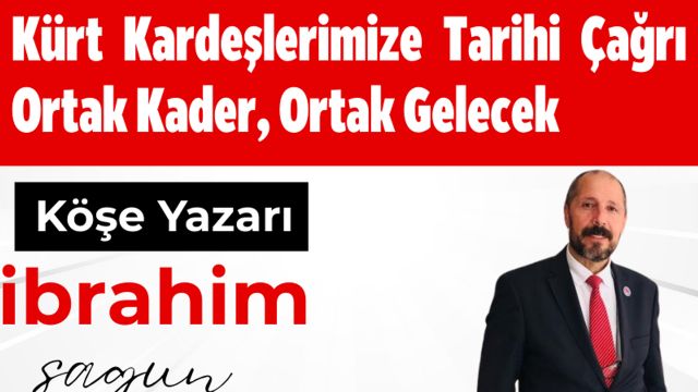 Kürt Kardeşlerimize Tarihi Çağrı Ortak Kader, Ortak Gelecek İbrahim Sagun