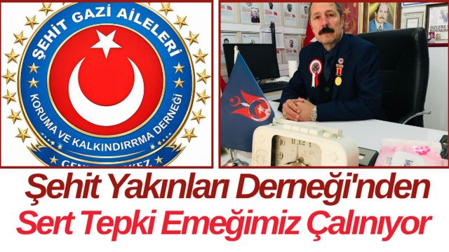 Şehit Yakınları Derneği'nden Sert Tepki Emeğimiz Çalınıyor