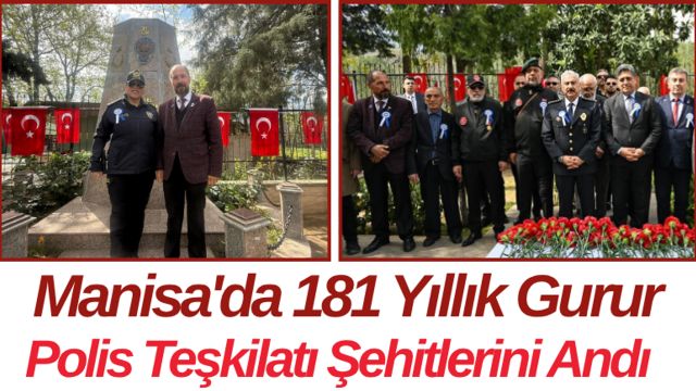 Manisa'da 181 Yıllık Gurur Polis Teşkilatı Şehitlerini Andı