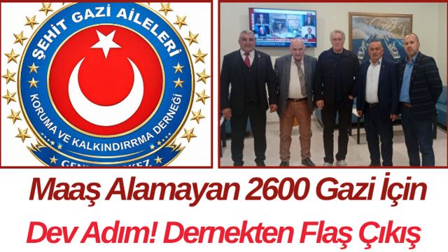 Maaş Alamayan 2600 Gazi İçin Dev Adım! Dernekten Flaş Çıkış