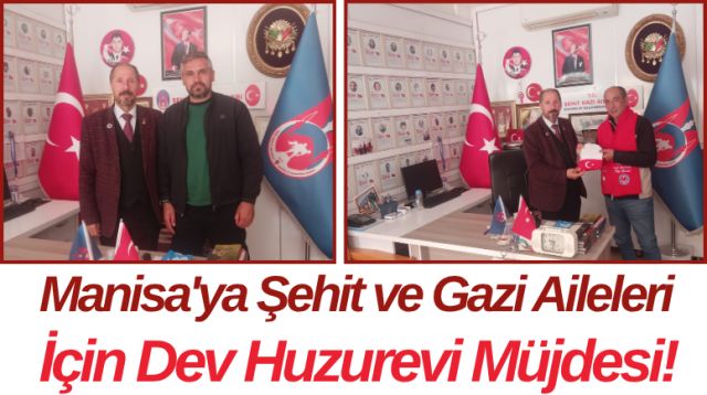 Manisa'ya Şehit ve Gazi Aileleri İçin Dev Huzurevi Müjdesi!