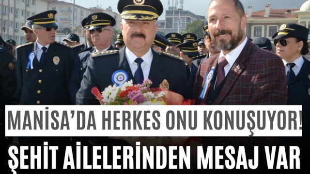 Manisa’da Herkes Onu Konuşuyor! Şehit Ailelerinden Mesaj Var