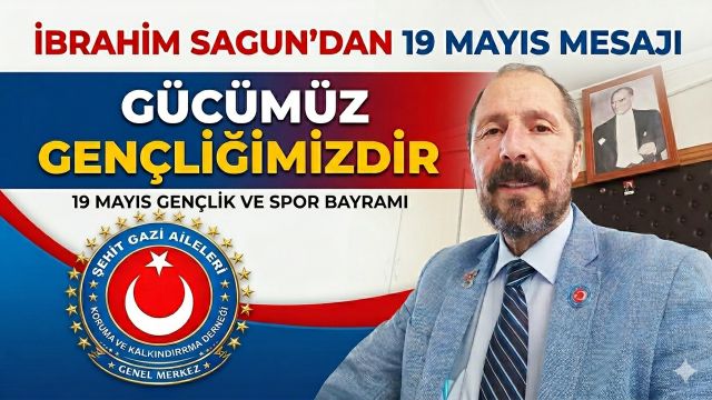 İbrahim Sagun'dan 19 Mayıs Mesajı Gücümüz Gençliğimizdir