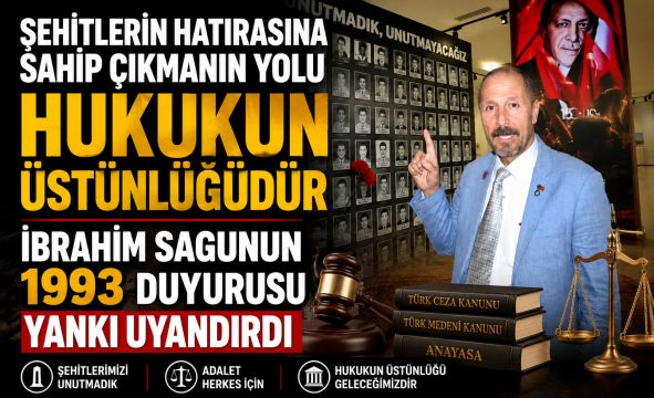 Şehitlerin Hatırasına Sahip Çıkmanın Yolu Hukukun Üstünlüğüdür