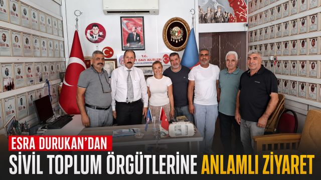 Esra Durukandan sivil toplum örgütleri ne anlamlı ziyaret