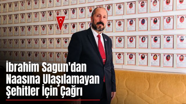 İbrahim Sagun’dan Naaşına Ulaşılamayan Şehitler İçin Çağrı
