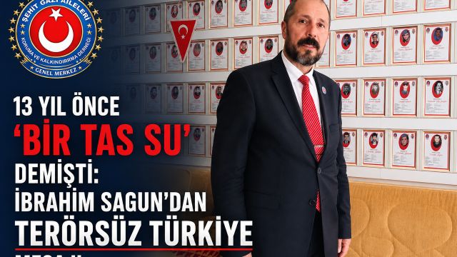 13 Yıl Önce “Bir Tas Su” Demişti: İbrahim Sagun'dan Terörsüz Türkiye Mesajı