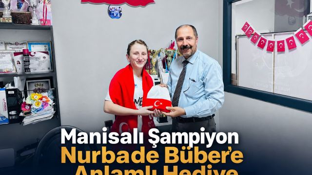 Manisalı Şampiyon Nurbade Büber’e Anlamlı Hediye