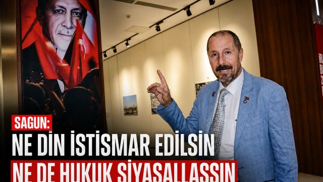 Sagun Ne Din İstismar Edilsin Ne de Hukuk Siyasallaşsın