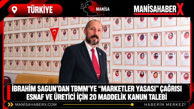 İbrahim Sagun’dan TBMM’ye “Marketler Yasası” Çağrısı