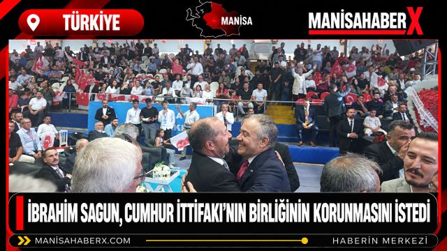 İbrahim Sagun, Cumhur İttifakı’nın birliğinin korunmasını istedi