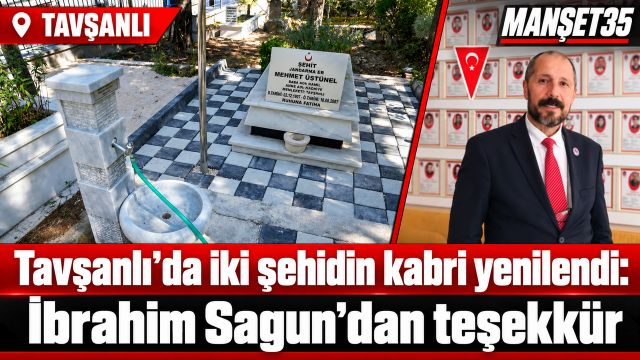 Tavşanlı’da iki şehidin kabri yenilendi: İbrahim Sagun’dan teşekkür